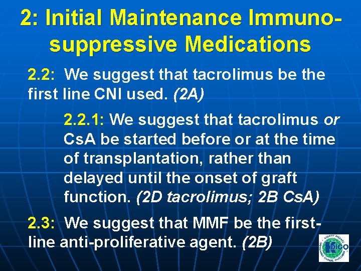 2: Initial Maintenance Immunosuppressive Medications 2. 2: We suggest that tacrolimus be the first 2: Initial Maintenance Immunosuppressive Medications 2. 2: We suggest that tacrolimus be the first