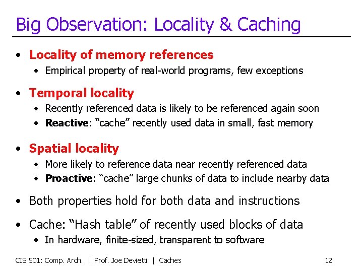 Big Observation: Locality & Caching • Locality of memory references • Empirical property of