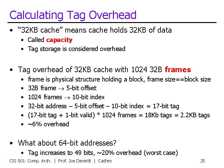 Calculating Tag Overhead • “ 32 KB cache” means cache holds 32 KB of