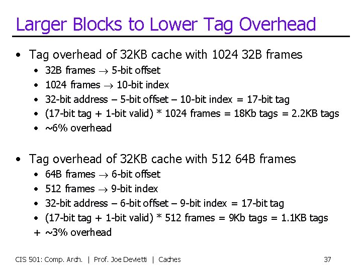 Larger Blocks to Lower Tag Overhead • Tag overhead of 32 KB cache with