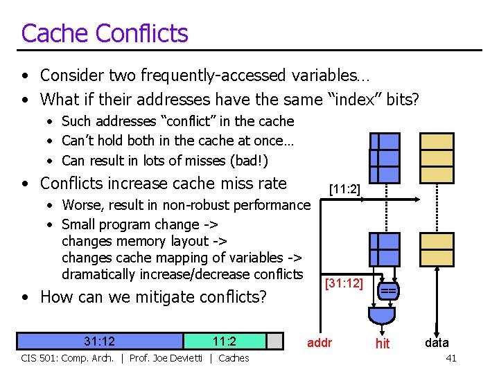 Cache Conflicts • Consider two frequently-accessed variables… • What if their addresses have the