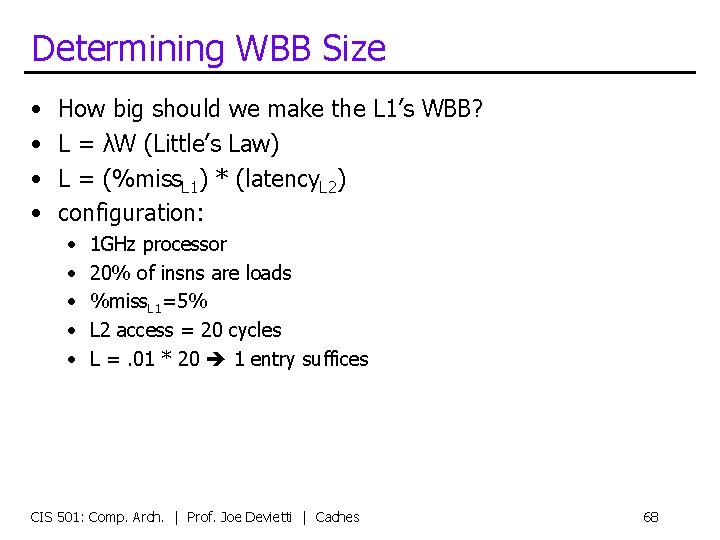 Determining WBB Size • • How big should we make the L 1’s WBB?