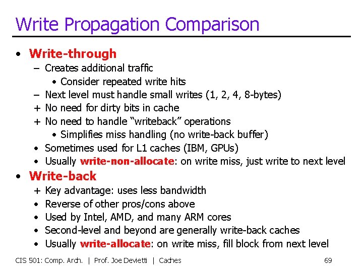 Write Propagation Comparison • Write-through – Creates additional traffic • Consider repeated write hits
