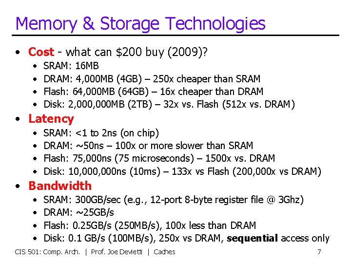 Memory & Storage Technologies • Cost - what can $200 buy (2009)? • •