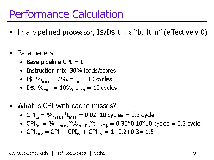 Performance Calculation • In a pipelined processor, I$/D$ thit is “built in” (effectively 0)