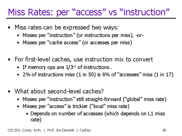 Miss Rates: per “access” vs “instruction” • Miss rates can be expressed two ways: