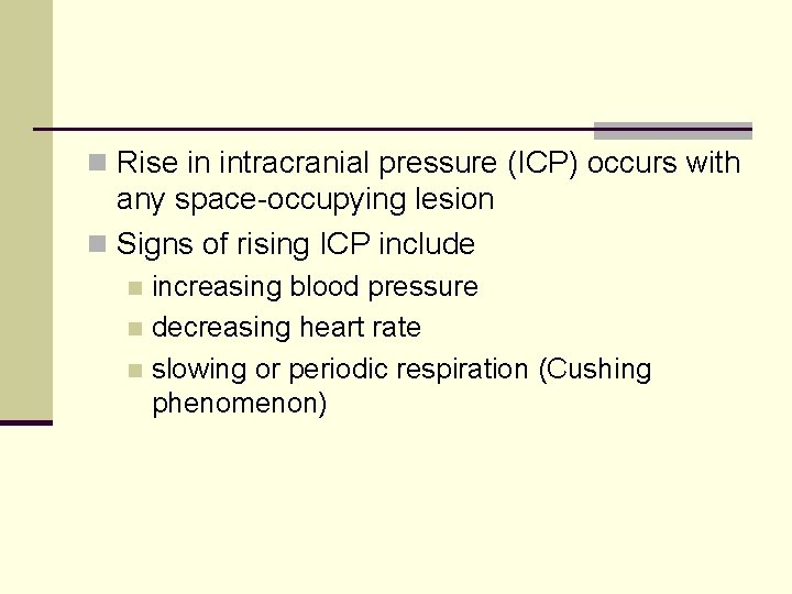 n Rise in intracranial pressure (ICP) occurs with any space-occupying lesion n Signs of