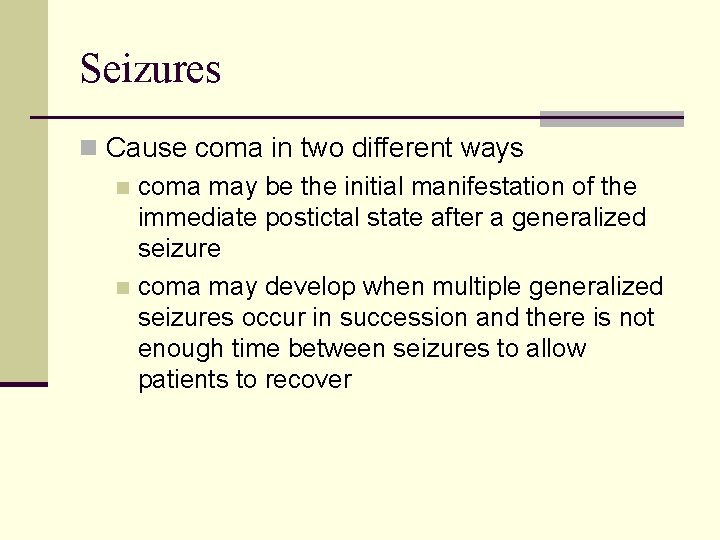 Seizures n Cause coma in two different ways n coma may be the initial