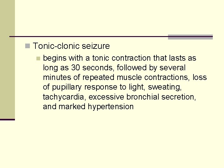 n Tonic-clonic seizure n begins with a tonic contraction that lasts as long as