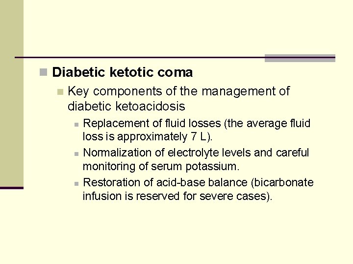 n Diabetic ketotic coma n Key components of the management of diabetic ketoacidosis n