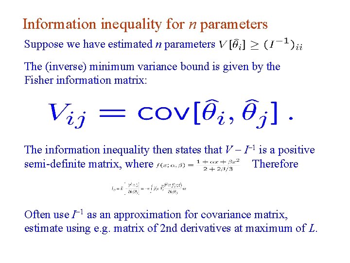 Information inequality for n parameters Suppose we have estimated n parameters The (inverse) minimum