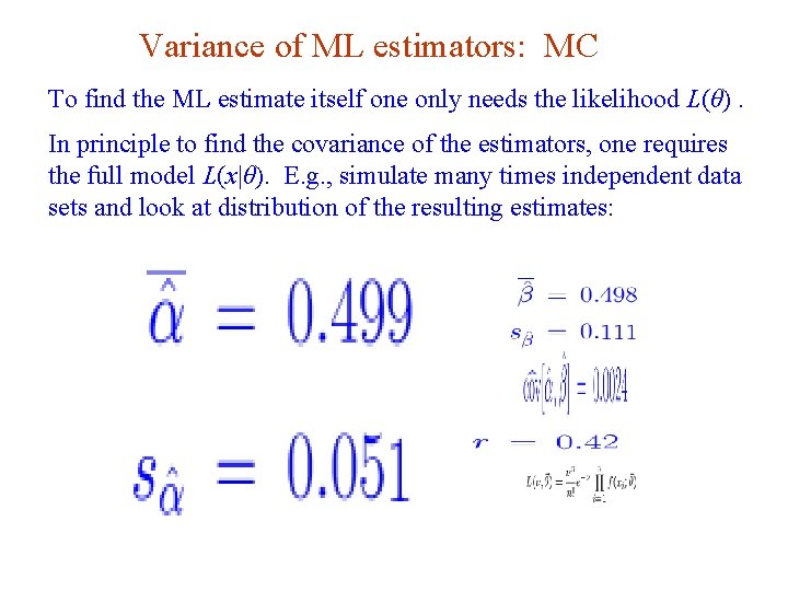 Variance of ML estimators: MC To find the ML estimate itself one only needs