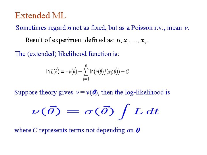 Extended ML Sometimes regard n not as fixed, but as a Poisson r. v.