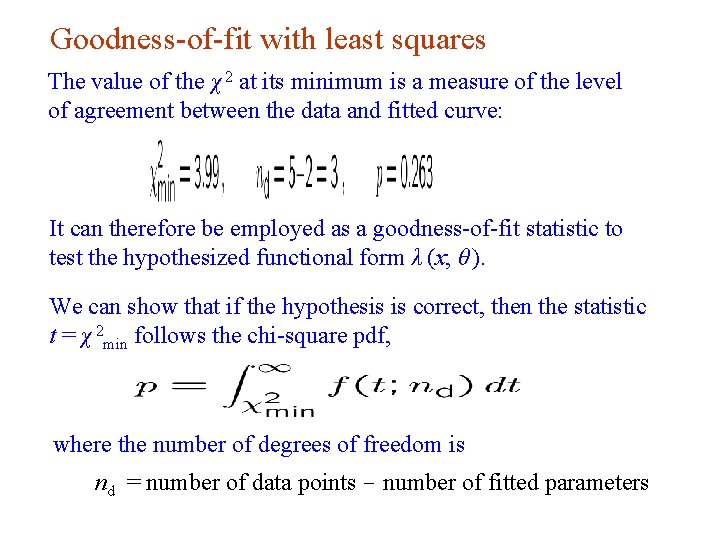 Goodness-of-fit with least squares The value of the χ 2 at its minimum is