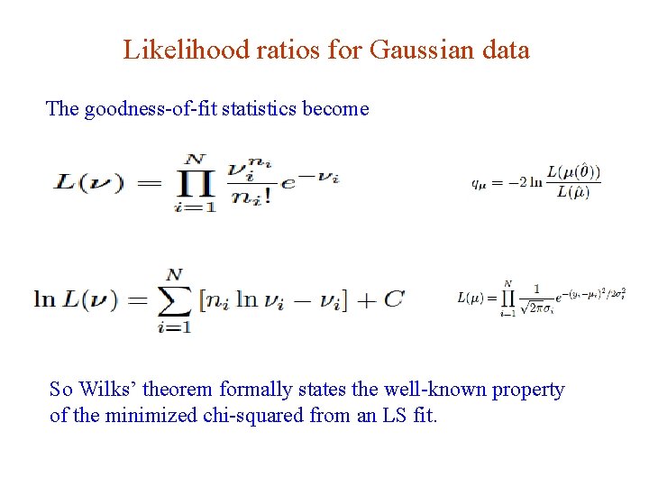 Likelihood ratios for Gaussian data The goodness-of-fit statistics become So Wilks’ theorem formally states