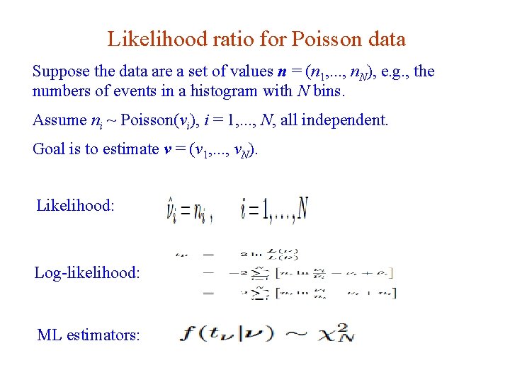 Likelihood ratio for Poisson data Suppose the data are a set of values n