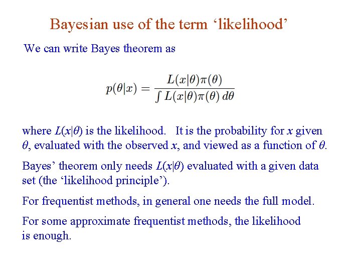 Bayesian use of the term ‘likelihood’ We can write Bayes theorem as where L(x|θ)