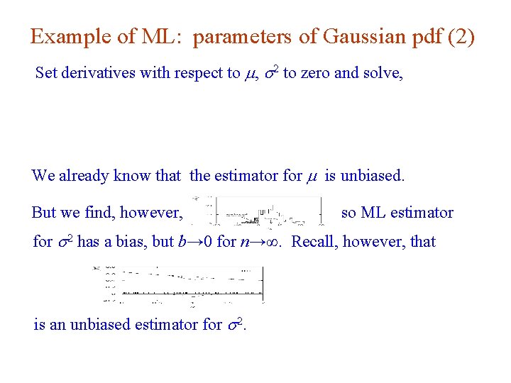 Example of ML: parameters of Gaussian pdf (2) Set derivatives with respect to m,