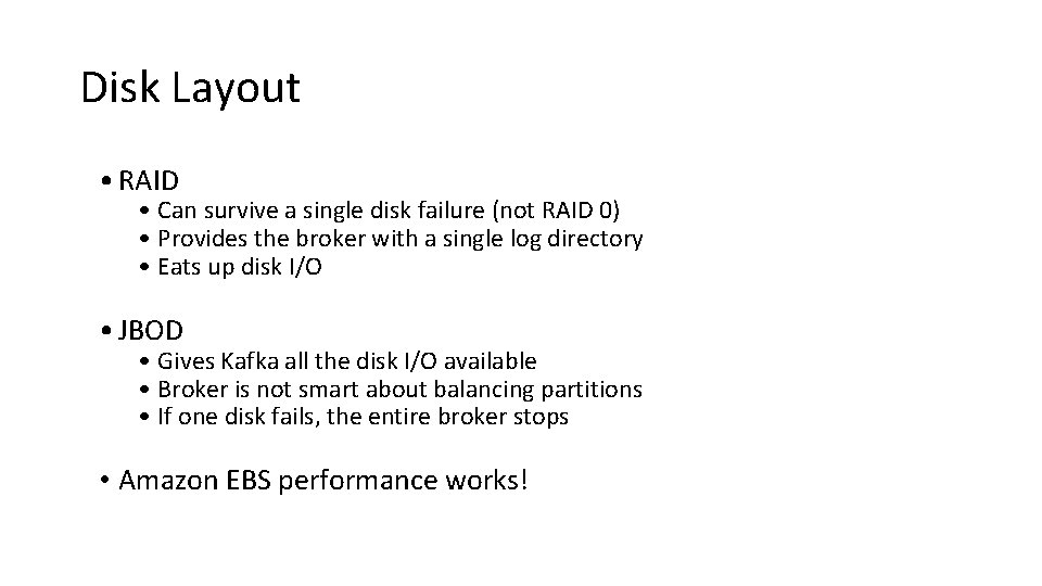Disk Layout • RAID • Can survive a single disk failure (not RAID 0)