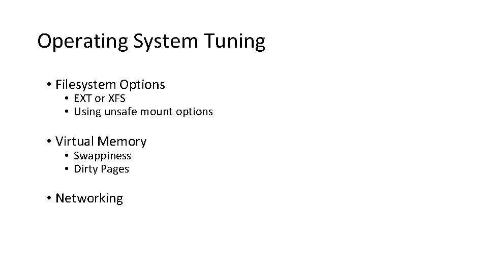 Operating System Tuning • Filesystem Options • EXT or XFS • Using unsafe mount