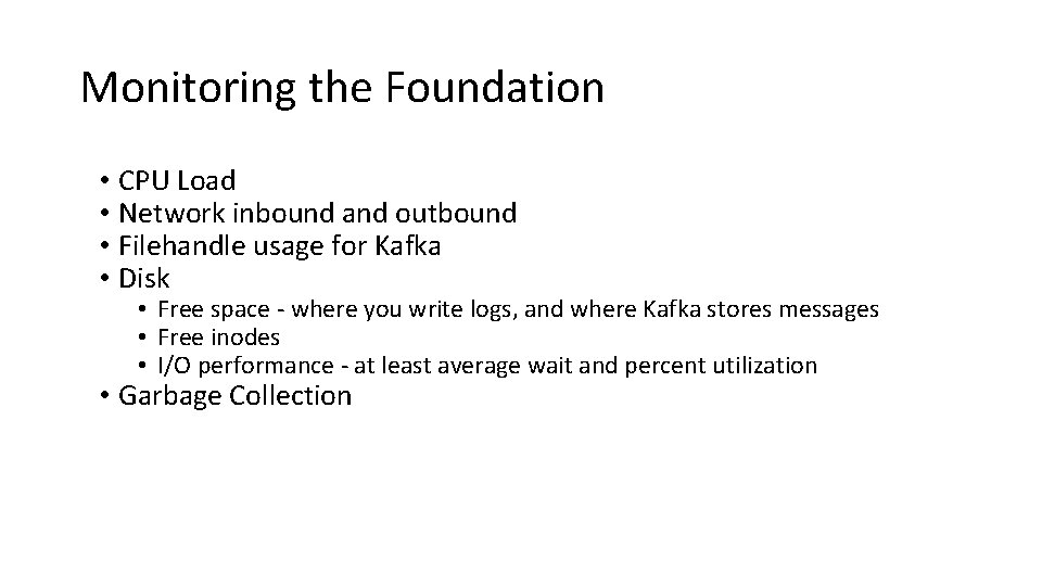 Monitoring the Foundation • CPU Load • Network inbound and outbound • Filehandle usage