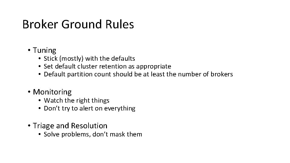 Broker Ground Rules • Tuning • Stick (mostly) with the defaults • Set default