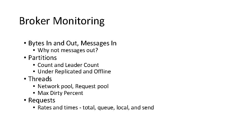 Broker Monitoring • Bytes In and Out, Messages In • Why not messages out?