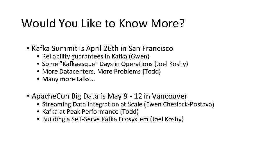 Would You Like to Know More? • Kafka Summit is April 26 th in