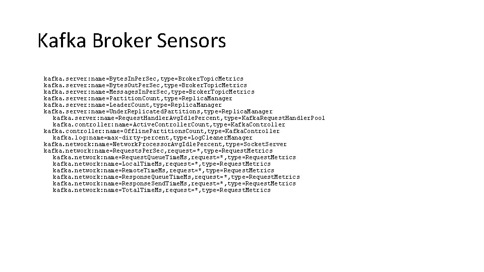Kafka Broker Sensors kafka. server: name=Bytes. In. Per. Sec, type=Broker. Topic. Metrics kafka. server: