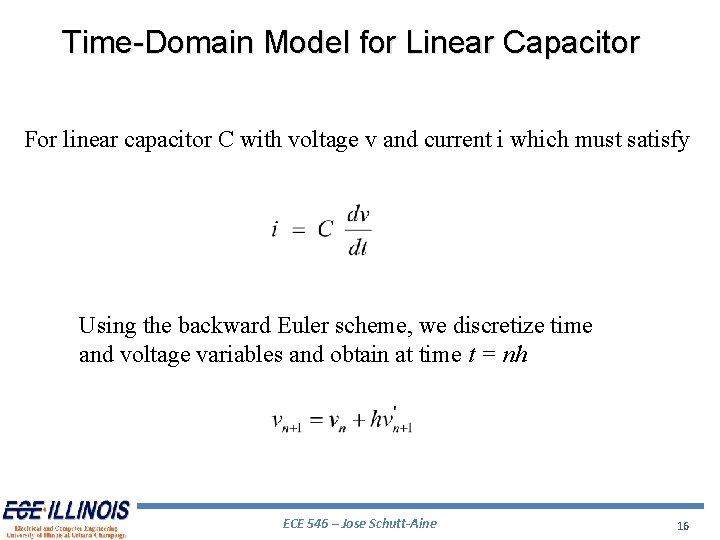 Time-Domain Model for Linear Capacitor For linear capacitor C with voltage v and current Time-Domain Model for Linear Capacitor For linear capacitor C with voltage v and current