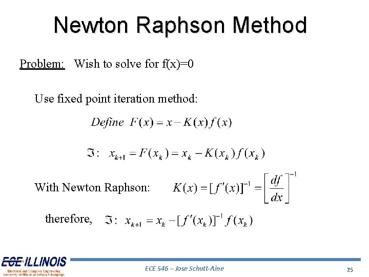 Newton Raphson Method Problem: Wish to solve for f(x)=0 Use fixed point iteration method: Newton Raphson Method Problem: Wish to solve for f(x)=0 Use fixed point iteration method: