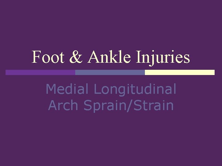 Foot & Ankle Injuries Medial Longitudinal Arch Sprain/Strain 