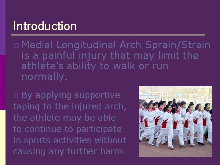 Introduction p Medial Longitudinal Arch Sprain/Strain is a painful injury that may limit the