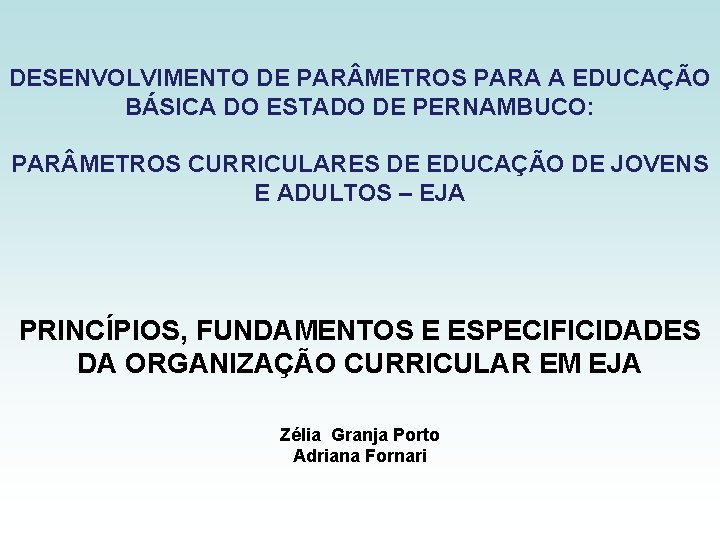 DESENVOLVIMENTO DE PAR METROS PARA A EDUCAÇÃO BÁSICA DO ESTADO DE PERNAMBUCO: PAR METROS