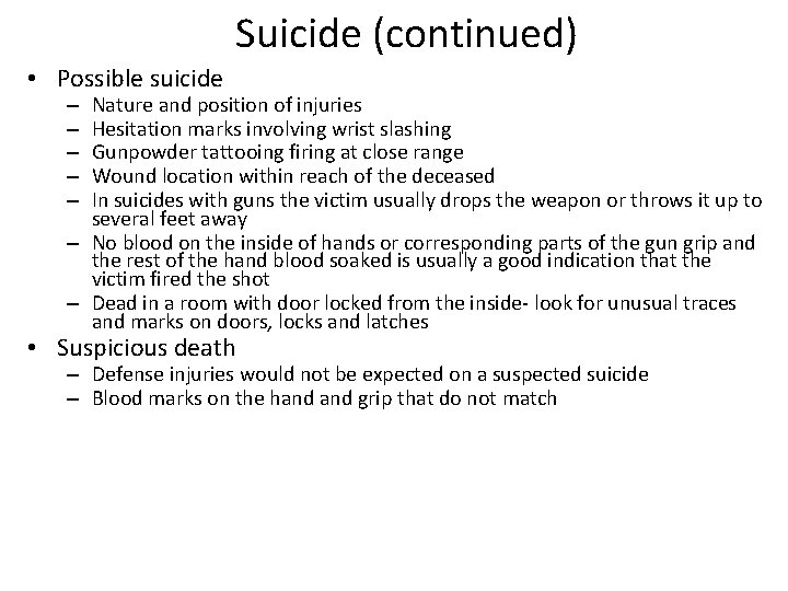 Suicide (continued) • Possible suicide Nature and position of injuries Hesitation marks involving wrist Suicide (continued) • Possible suicide Nature and position of injuries Hesitation marks involving wrist