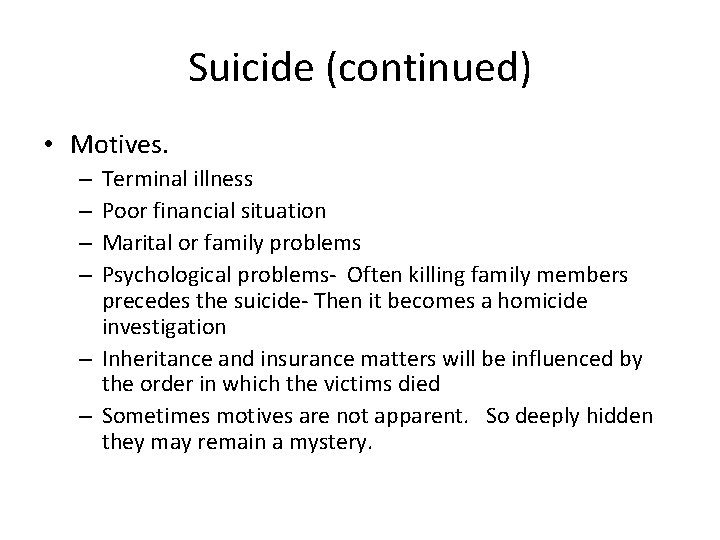 Suicide (continued) • Motives. Terminal illness Poor financial situation Marital or family problems Psychological Suicide (continued) • Motives. Terminal illness Poor financial situation Marital or family problems Psychological