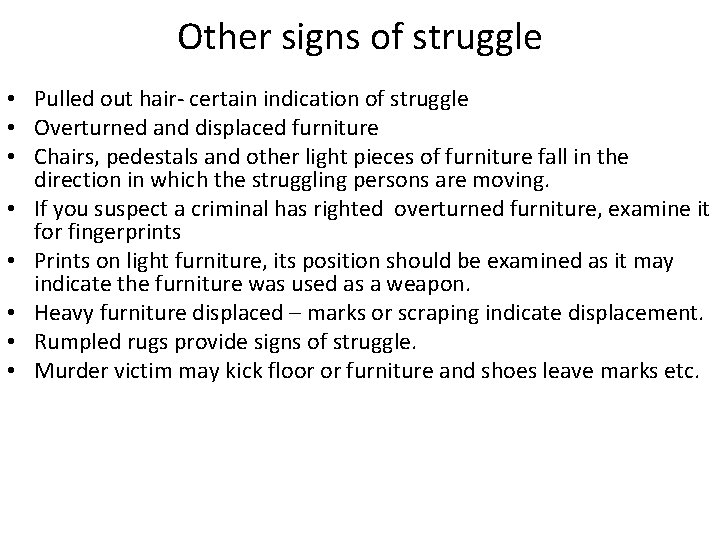 Other signs of struggle • Pulled out hair- certain indication of struggle • Overturned