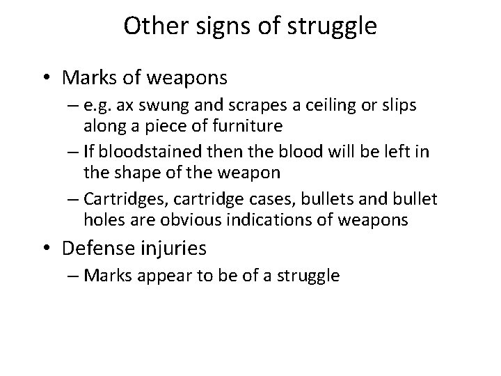 Other signs of struggle • Marks of weapons – e. g. ax swung and