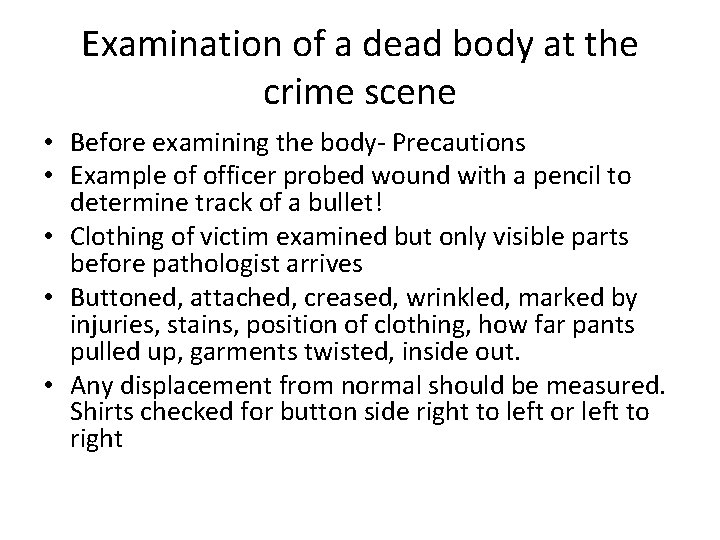 Examination of a dead body at the crime scene • Before examining the body-