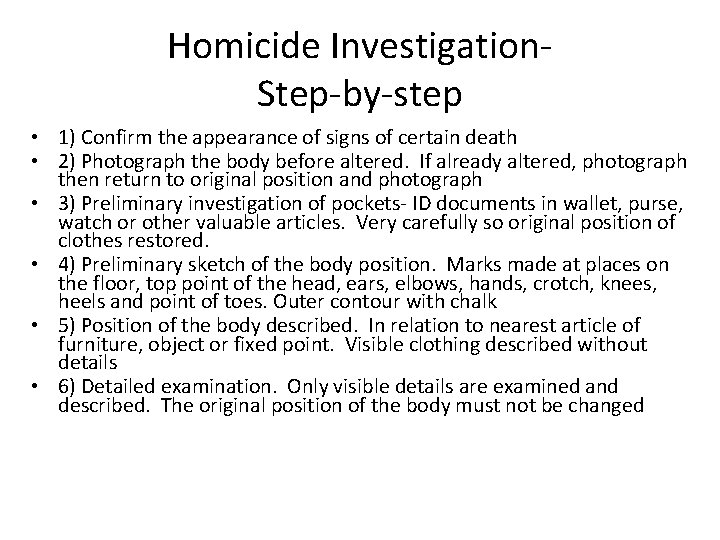 Homicide Investigation. Step-by-step • 1) Confirm the appearance of signs of certain death •