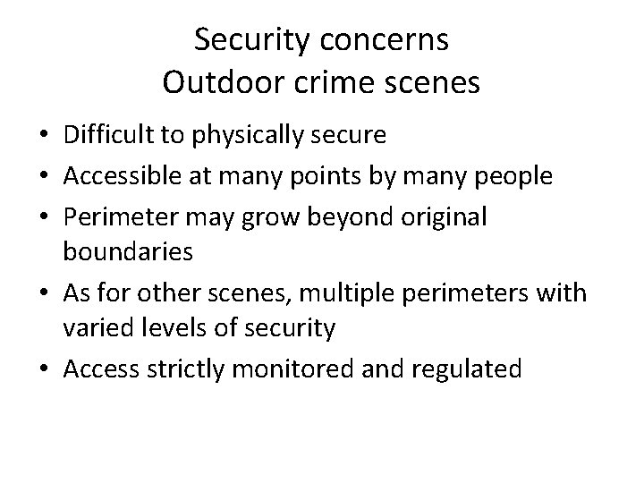 Security concerns Outdoor crime scenes • Difficult to physically secure • Accessible at many
