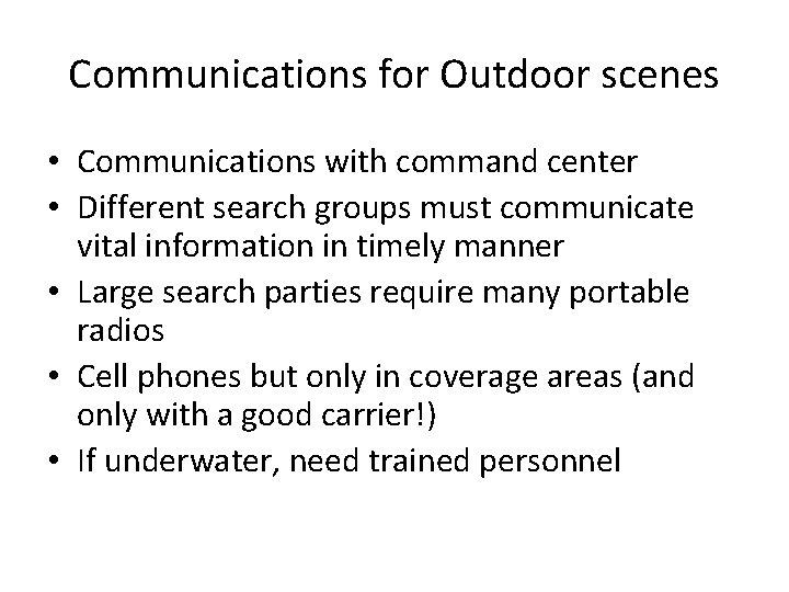 Communications for Outdoor scenes • Communications with command center • Different search groups must