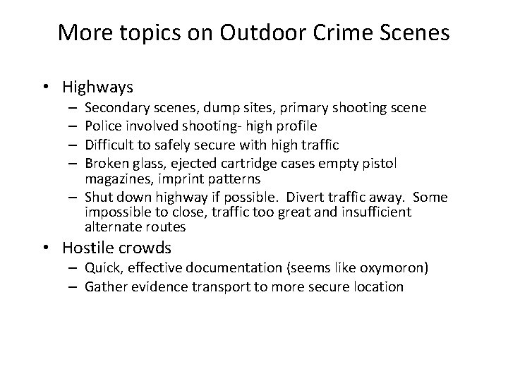 More topics on Outdoor Crime Scenes • Highways Secondary scenes, dump sites, primary shooting