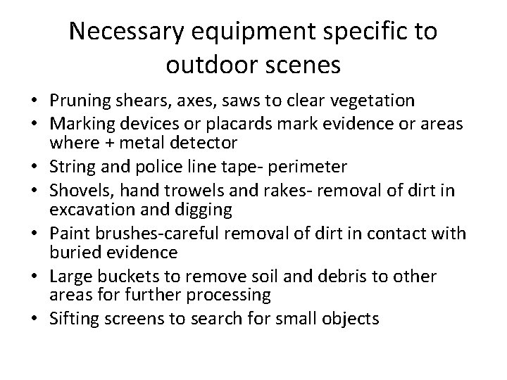 Necessary equipment specific to outdoor scenes • Pruning shears, axes, saws to clear vegetation