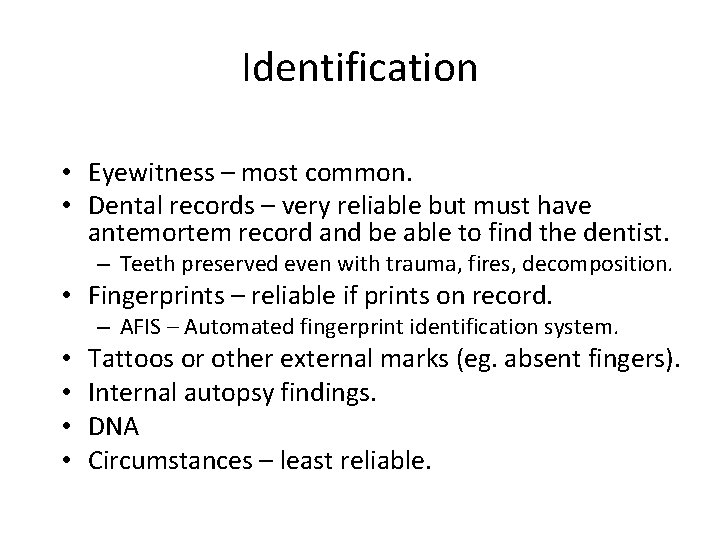 Identification • Eyewitness – most common. • Dental records – very reliable but must