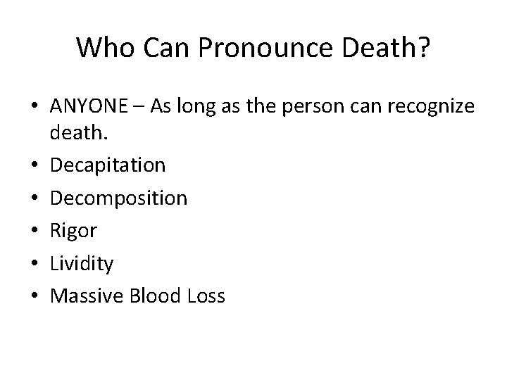 Who Can Pronounce Death? • ANYONE – As long as the person can recognize