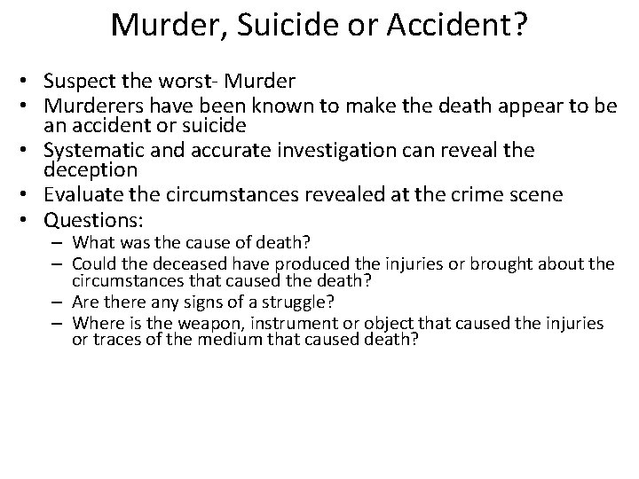 Murder, Suicide or Accident? • Suspect the worst- Murder • Murderers have been known Murder, Suicide or Accident? • Suspect the worst- Murder • Murderers have been known