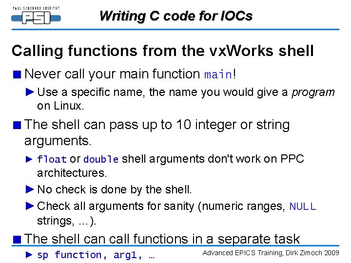 Writing C code for IOCs Calling functions from the vx. Works shell ■ Never