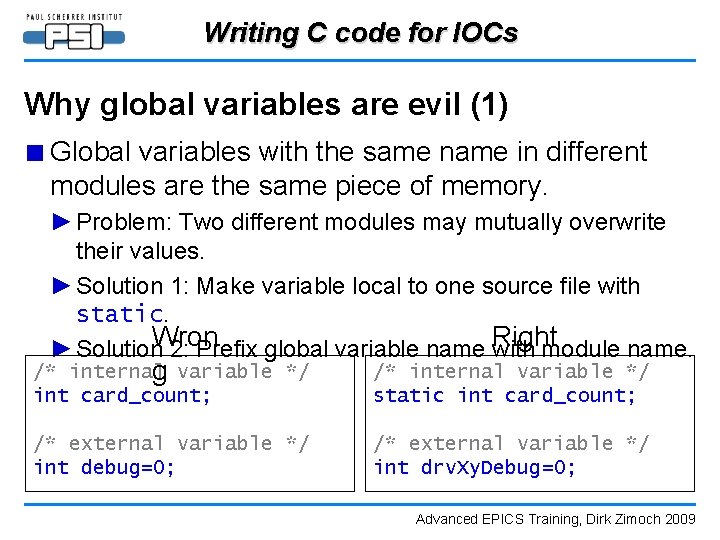 Writing C code for IOCs Why global variables are evil (1) ■ Global variables