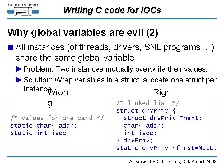 Writing C code for IOCs Why global variables are evil (2) ■ All instances